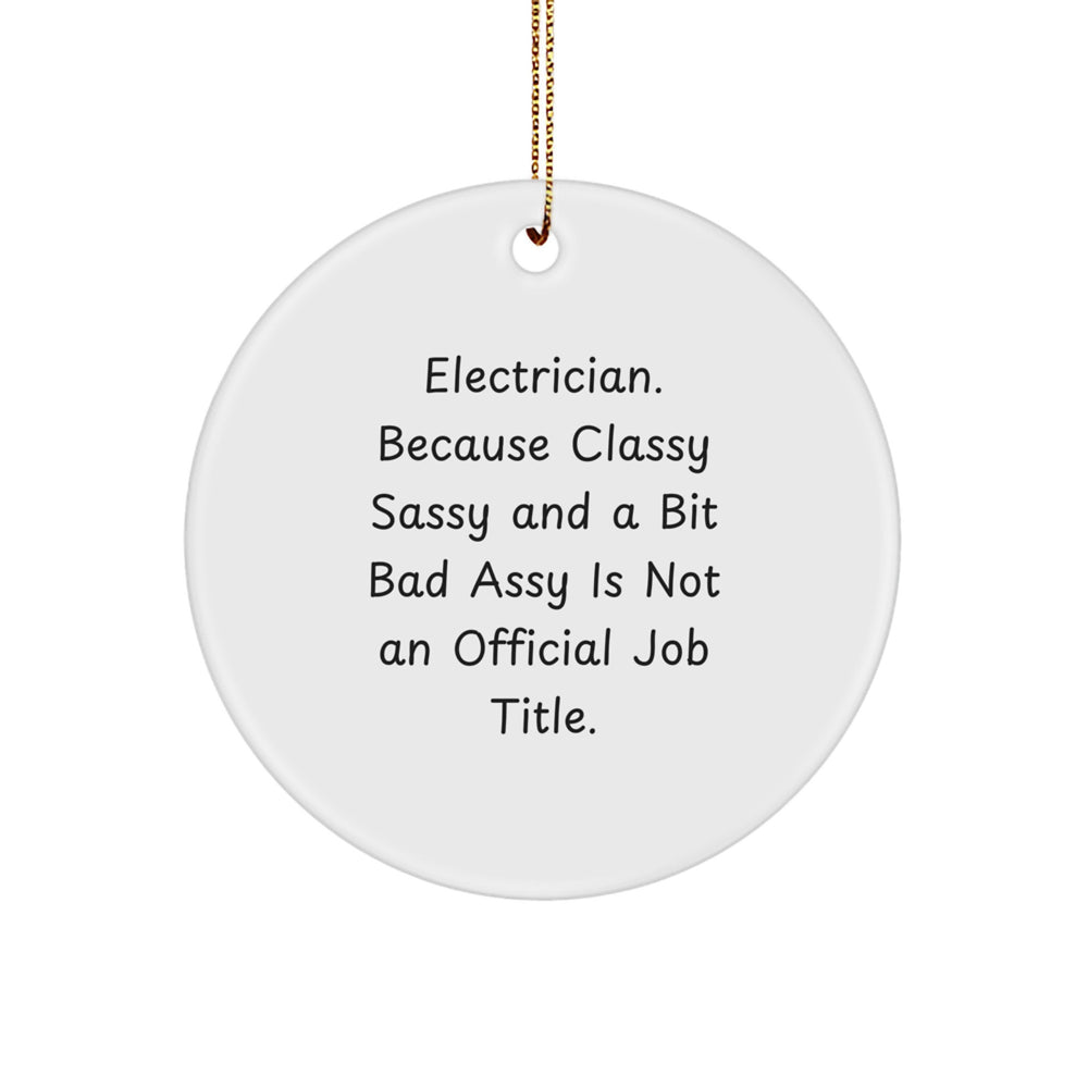 Electrician Gift, Classy Sass, and a Bit of Fearless: Christmas Circle Ornament for Friends, Family, or Coworkers from Men, Women, or Electrician Enthusiasts - Image 1