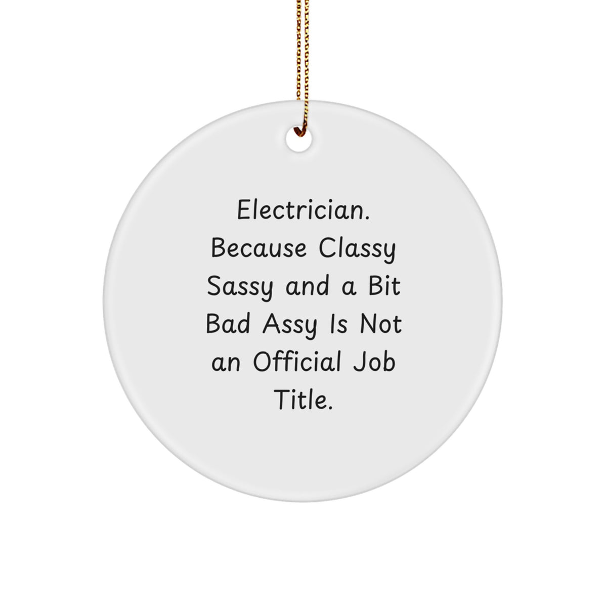 Electrician Gift, Classy Sass, and a Bit of Fearless: Christmas Circle Ornament for Friends, Family, or Coworkers from Men, Women, or Electrician Enthusiasts - Image 1