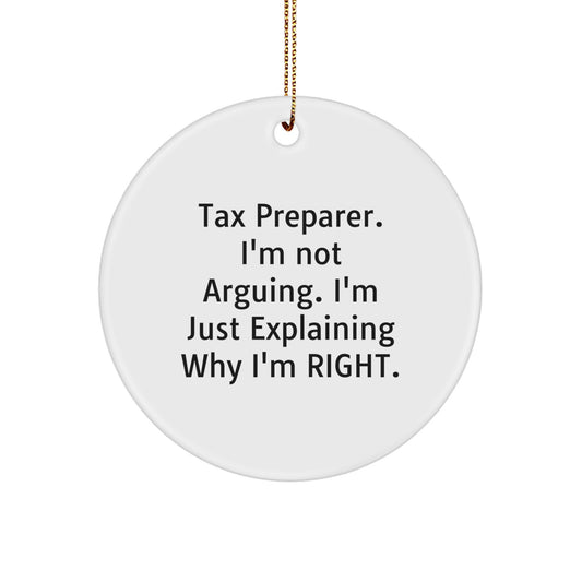 Tax Preparer Gifts from Friends - Funny Circle Ornament, White, 2.75'' tall, 'I'm Not Arguing. I'm Just Explaining Why I'm Right.' for Christmas - Image 1