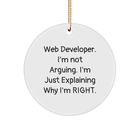 Web Developer Gifts from Friends - Circle Ornament with Funny Quote 'I'm Not Arguing. I'm Just Explaining Why I'm Right.' - Christmas Unique Gifts for Web Developers - Image 1
