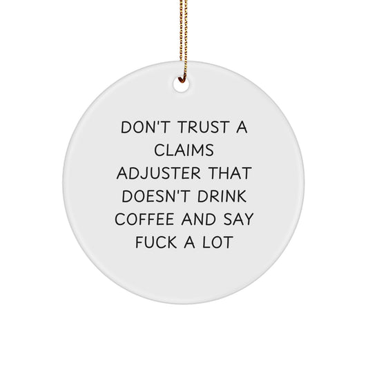 Funny Claims Adjuster Gifts from Friends and Family with Cute Circle Ornament, 'Don't Trust A Claims Adjuster That Doesn't Drink Coffee And Say F--k A Lot' Christmas Unique Gifts for Claims Adjuster - Image 1