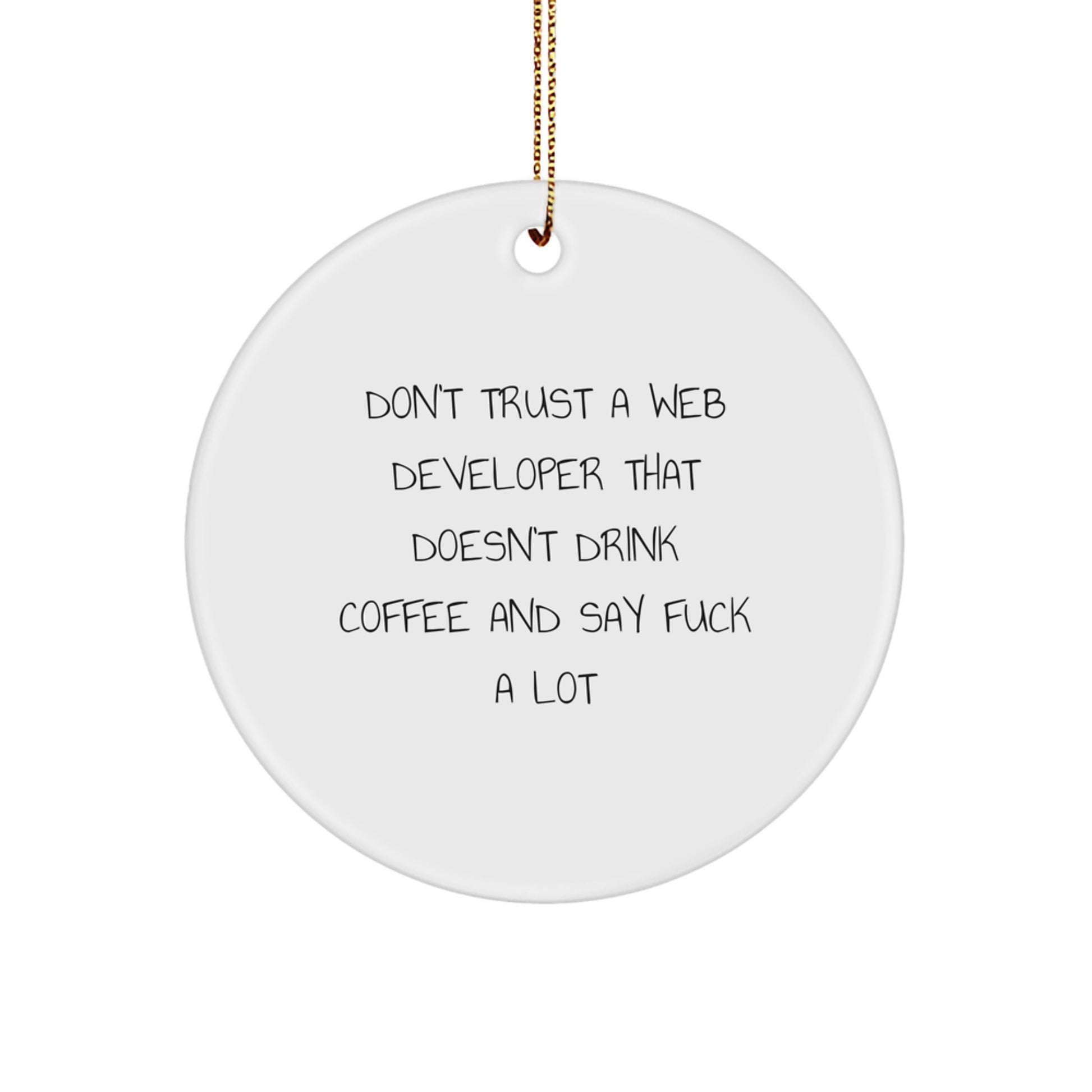 Funny Web Developer Gifts, 'Don't Trust A Web Developer' Circle Ornament, White, 2.75'' Tall, Christmas Unique Gifts from Friends to Coworkers - Image 1