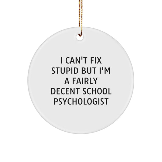 Funny School Psychologist Gifts for Men and Women - 'I Can't Fix Stupid' Christmas Ornament, Circle Ornament for School Psychologist, School Psychologist Office Decor - Image 1