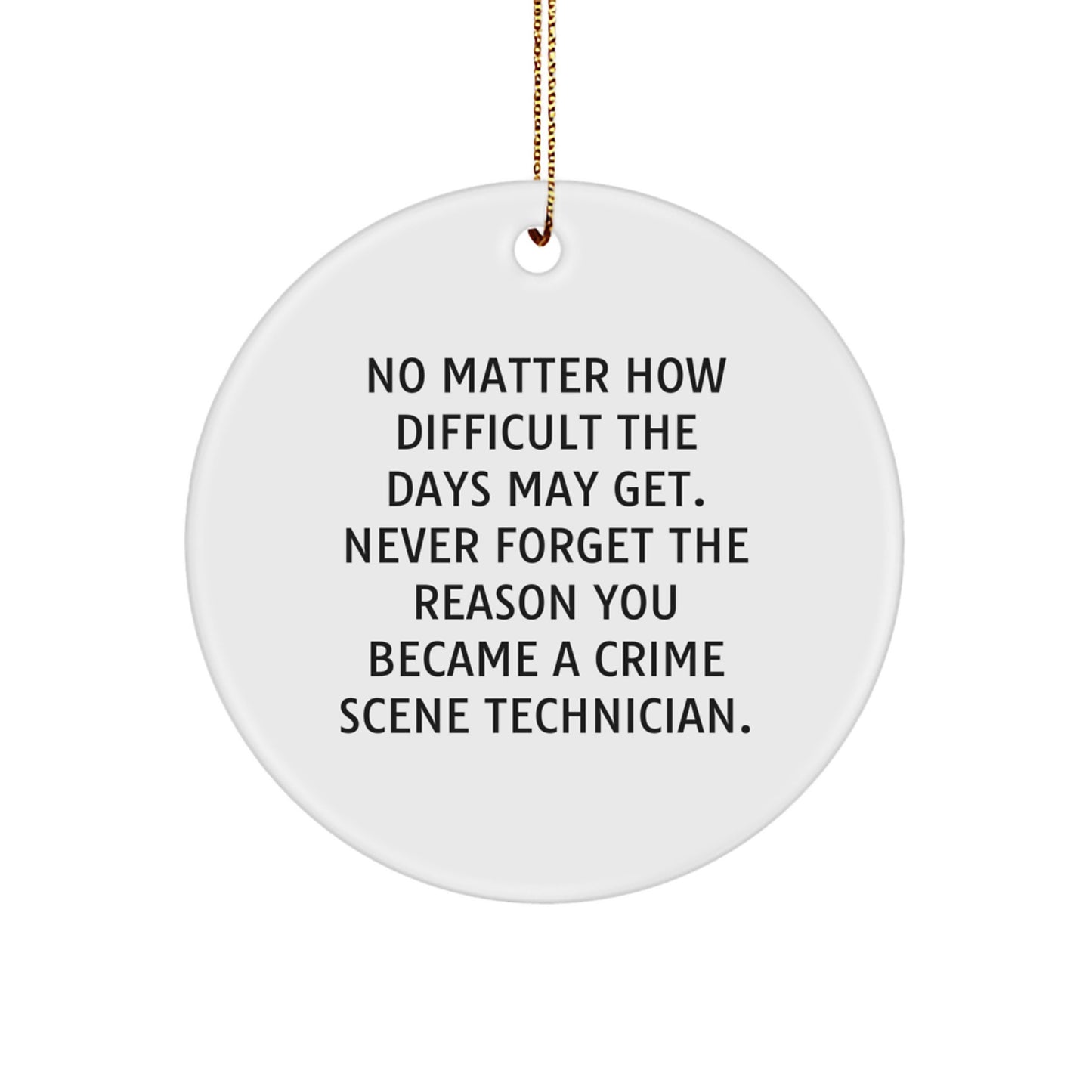 Inspirational Crime Scene Technician Gifts, Circle Ornament, Quotes for Christmas - Image 1