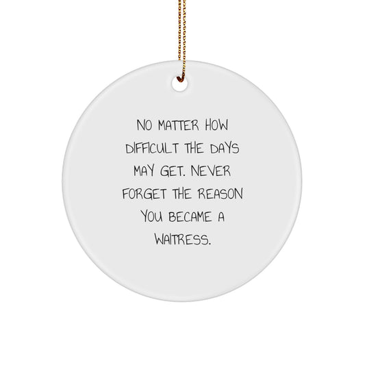 Funny Waitress Circle Ornament Gifts for Waitress, Unique Christmas Unique Gifts from Friends for Men or Women, Inspirational Quote - Image 1