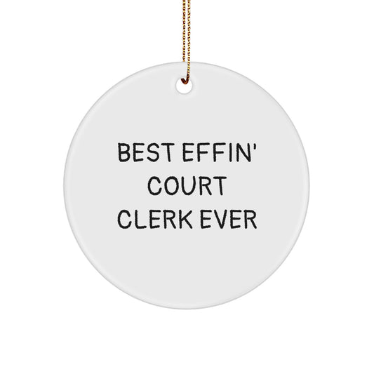 Funny Court Clerk Gifts from Friends - 'Best Effin' Court Clerk Ever' Circle Ornament for Christmas - Image 1
