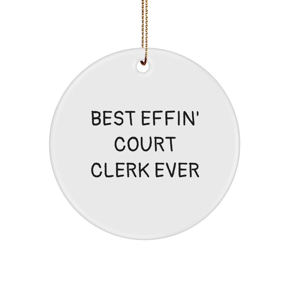 Funny Court Clerk Gifts from Friends - 'Best Effin' Court Clerk Ever' Circle Ornament for Christmas - Image 1