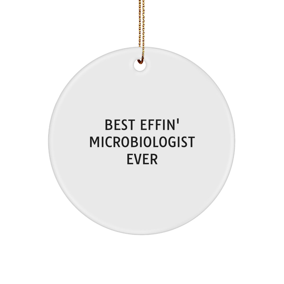 Funny Microbiologist Gifts for Christmas Unique Circle Ornaments from Friends to Best Effin' Microbiologist Ever - Image 1