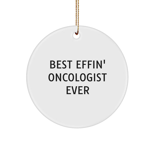 Funny Oncologist Gifts, Best Effin' Ever, Circle Ornament for Christmas Unique Gifts from Men to Oncologist - Image 1