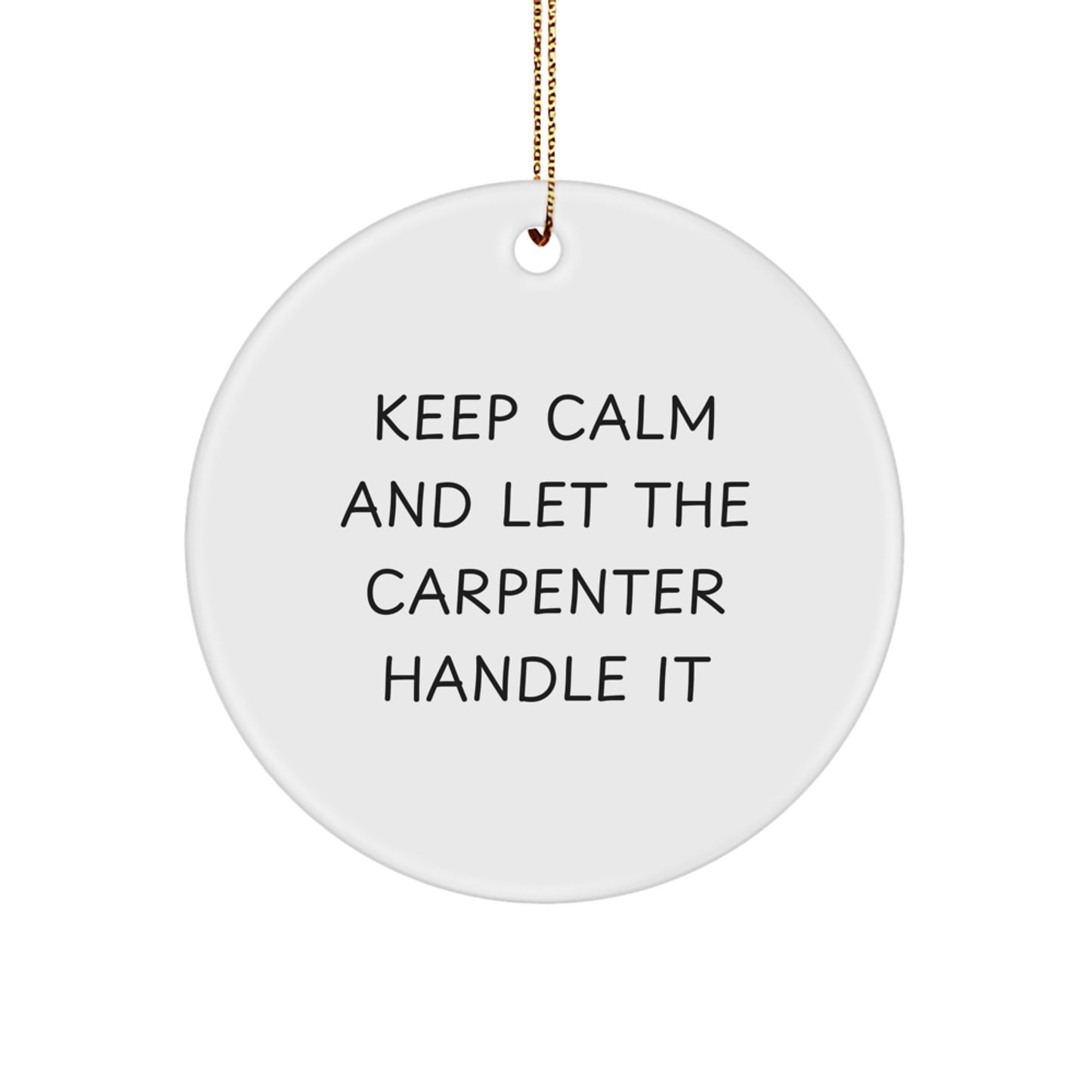 Funny Gifts from Men to Husband Carpenter for Christmas Unique Gifts Keep Calm And Let The Carpenter Handle It - Image 1