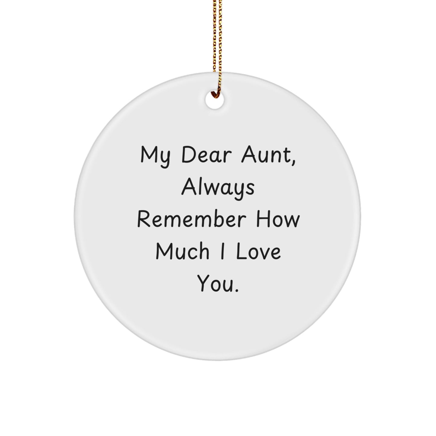 Funny Aunt Gifts from Men for Aunt - Circle Ornament My Dear Aunt Always Remember How Much I Love You Christmas Unique Gifts - Image 1