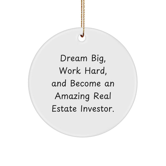Unique Gifts for Real Estate Investor Friends from Men - Inspirational Circle Ornament, 'Dream Big, Work Hard, And Become An Amazing Real Estate Investor' Quote, Christmas Unique Gifts - Image 1