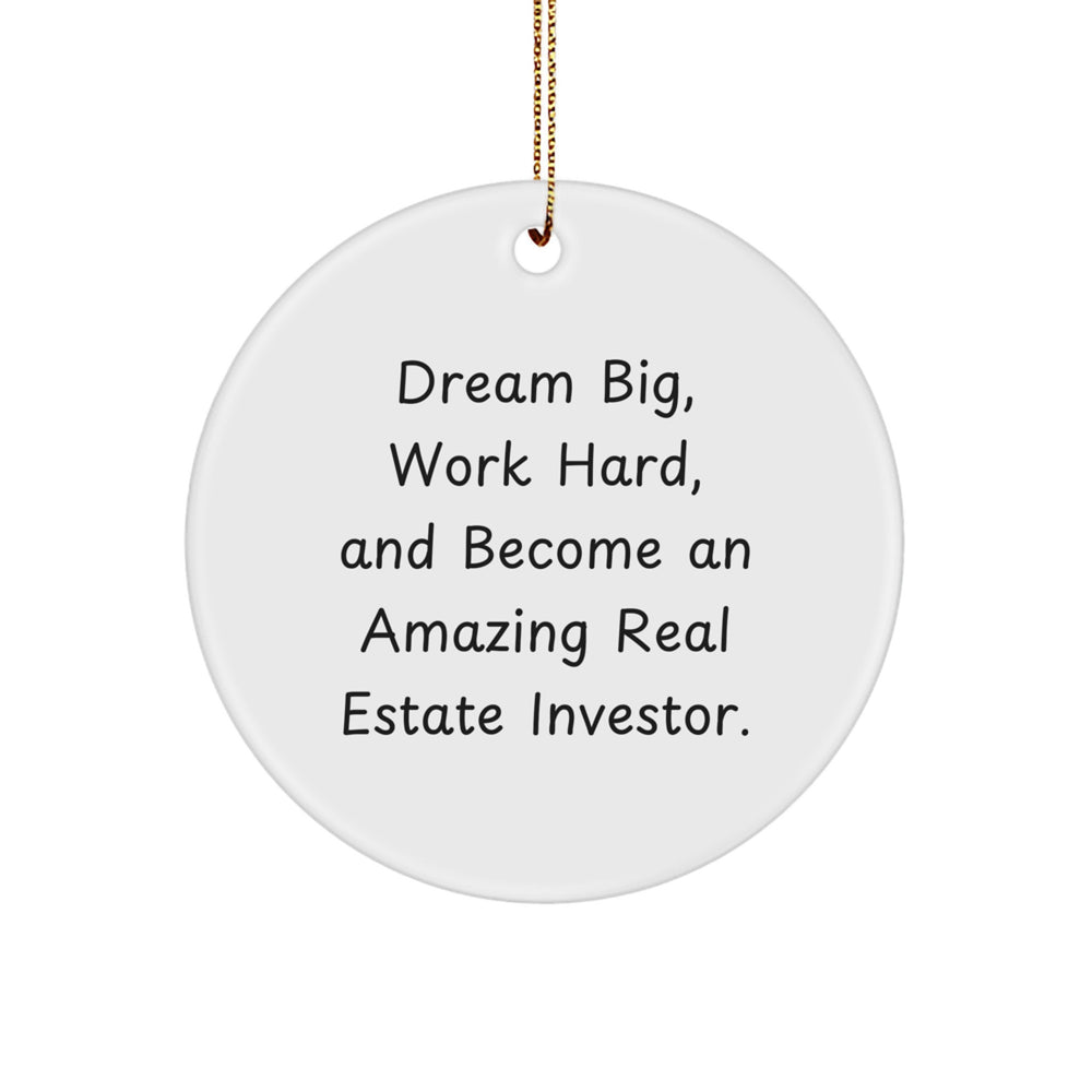 Unique Gifts for Real Estate Investor Friends from Men - Inspirational Circle Ornament, 'Dream Big, Work Hard, And Become An Amazing Real Estate Investor' Quote, Christmas Unique Gifts - Image 1
