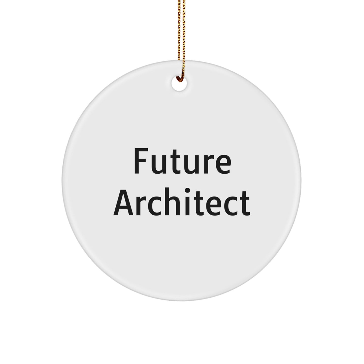 Future Architect Gifts for Men, White Circle Ornament, Inspirational Quote for Christmas Unique Gifts from Family - Image 1
