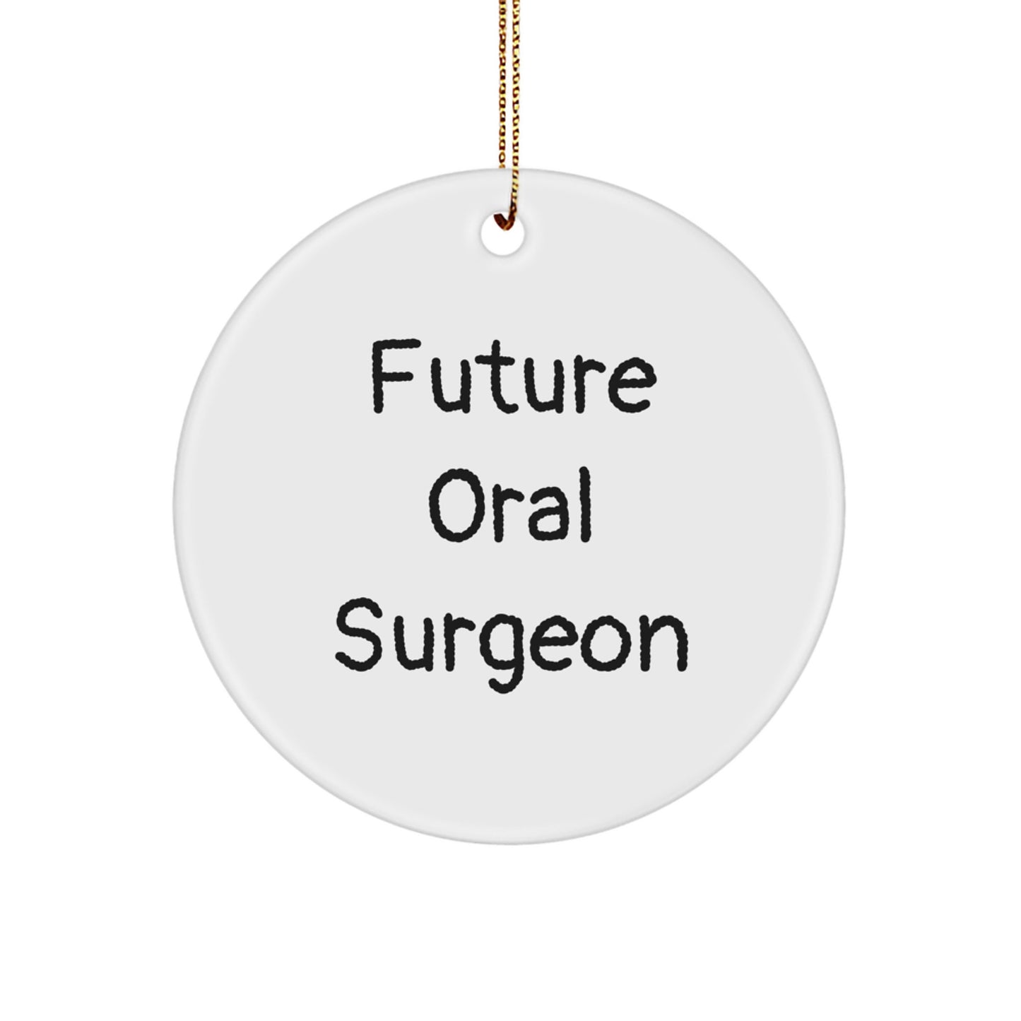Funny Future Oral Surgeon Gifts from Family and Friends, Circle Ornament for Christmas Unique Gifts - Image 1