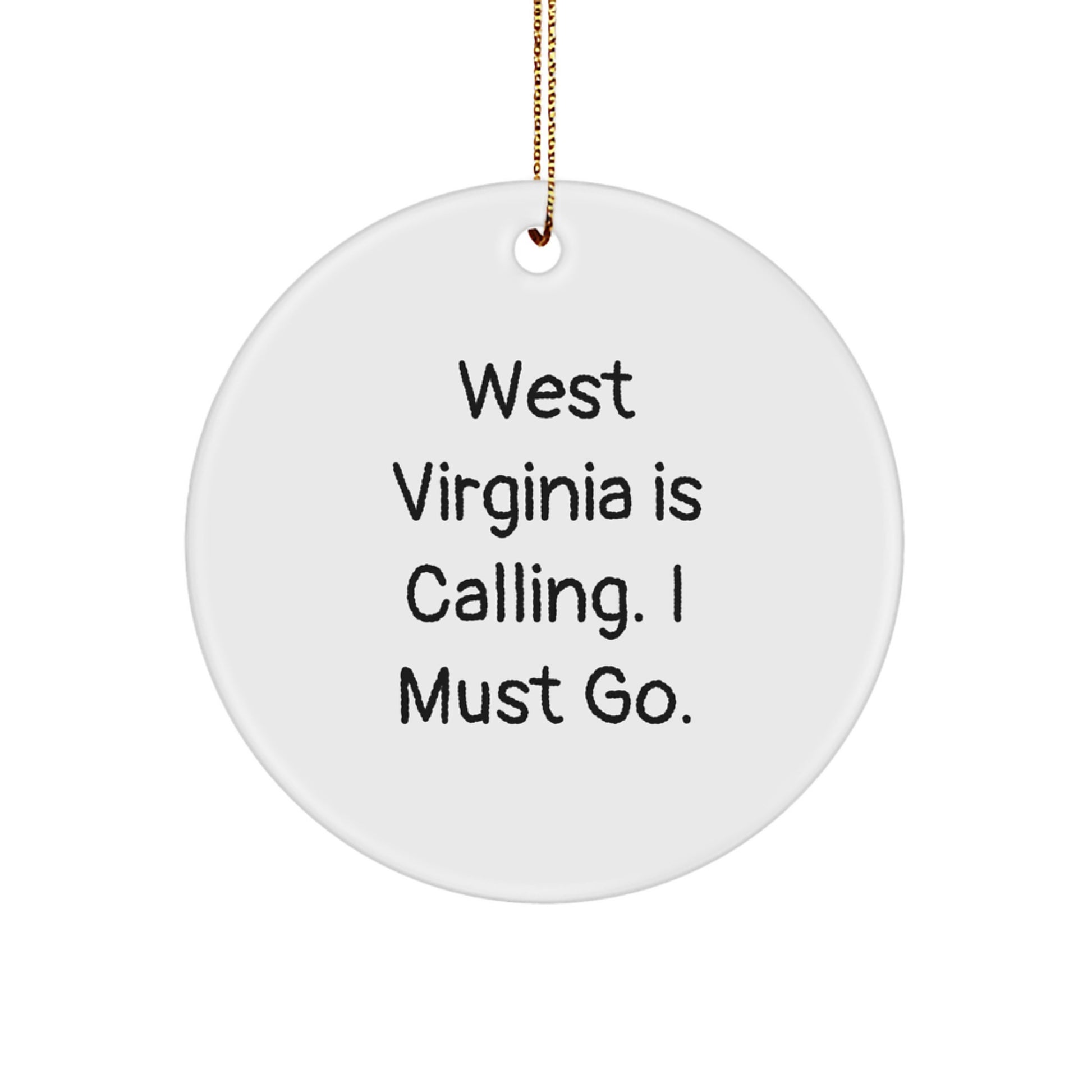 West Virginia Gifts from Friends Christmas Unique Circle Ornament - 'West Virginia Is Calling. I Must Go.' Funny West Virginia Christmas Decorations for West Virginia Family Members - Image 1