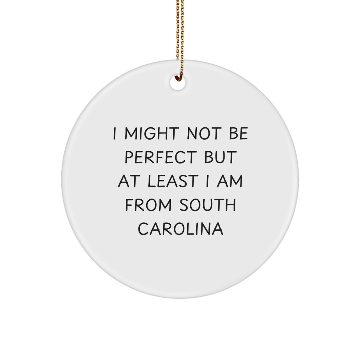 South Carolina Circle Ornament Funny Quote Gifts from Friends for Christmas - Image 1
