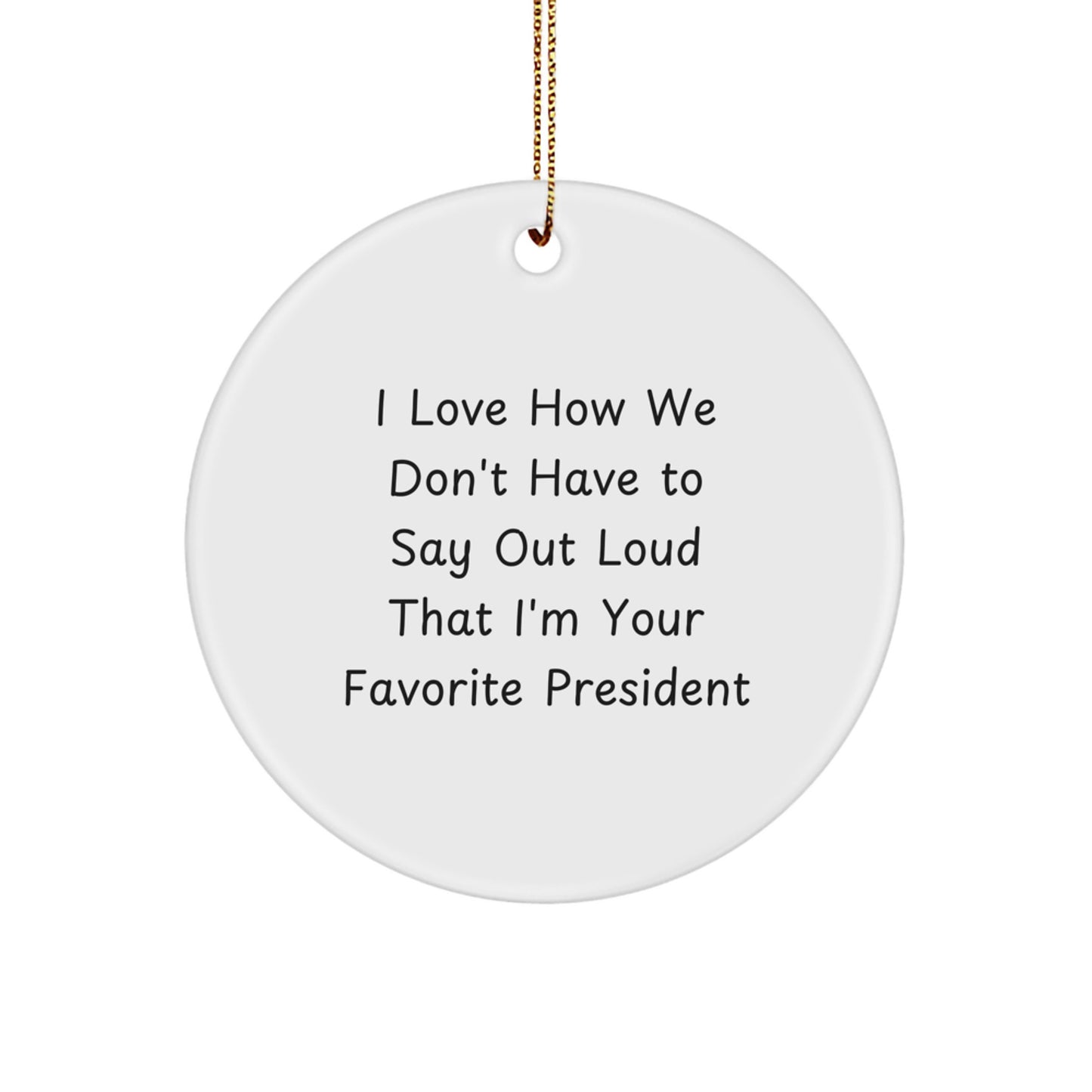 Funny President Circle Ornament, Gifts for President from Friends, Unique Christmas Unique Gifts for President - Image 1