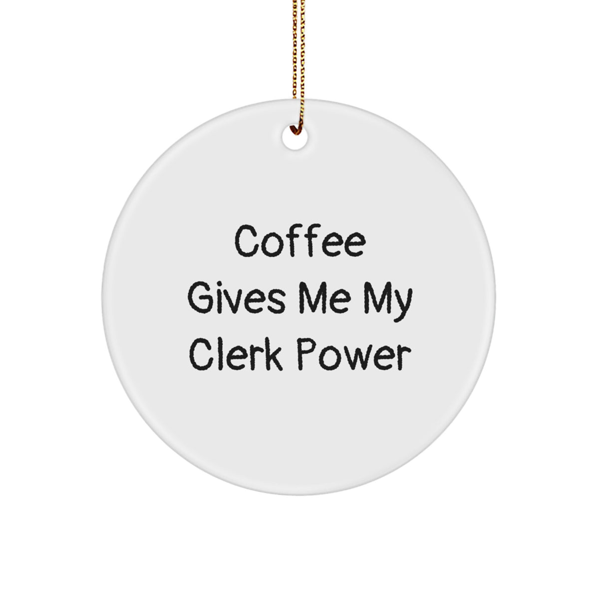 Funny Clerk Gifts from Friends for Men Christmas Unique Circle Ornaments with Coffee Quote - Image 1
