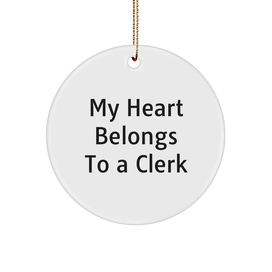 Funny Clerk Gifts from Men to Clerk, Unique Christmas Unique Gifts for Clerk, Circle Ornament with 'My Heart Belongs To A Clerk' - Image 1