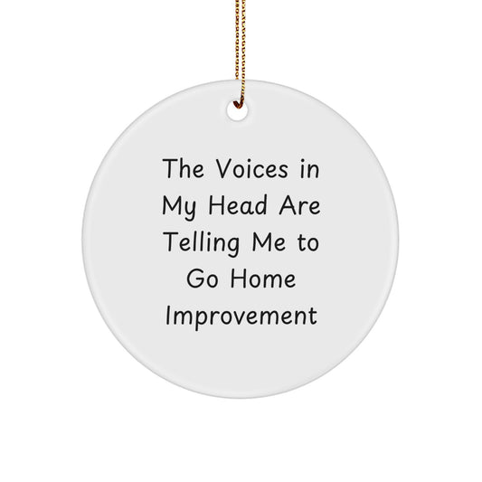 Funny Home Improvement Gifts for Men - The Voices Said Go Decorate Circle Ornament Christmas Unique Gifts from Family - Image 1