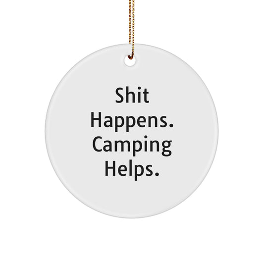 Funny Camping Gifts for Men, Women, Friends, Coworkers, Family - Shit Happens. Camping Helps. White Circle Ornament, Christmas Unique Gifts from Men, Women, Friends, Coworkers, Family - Image 1