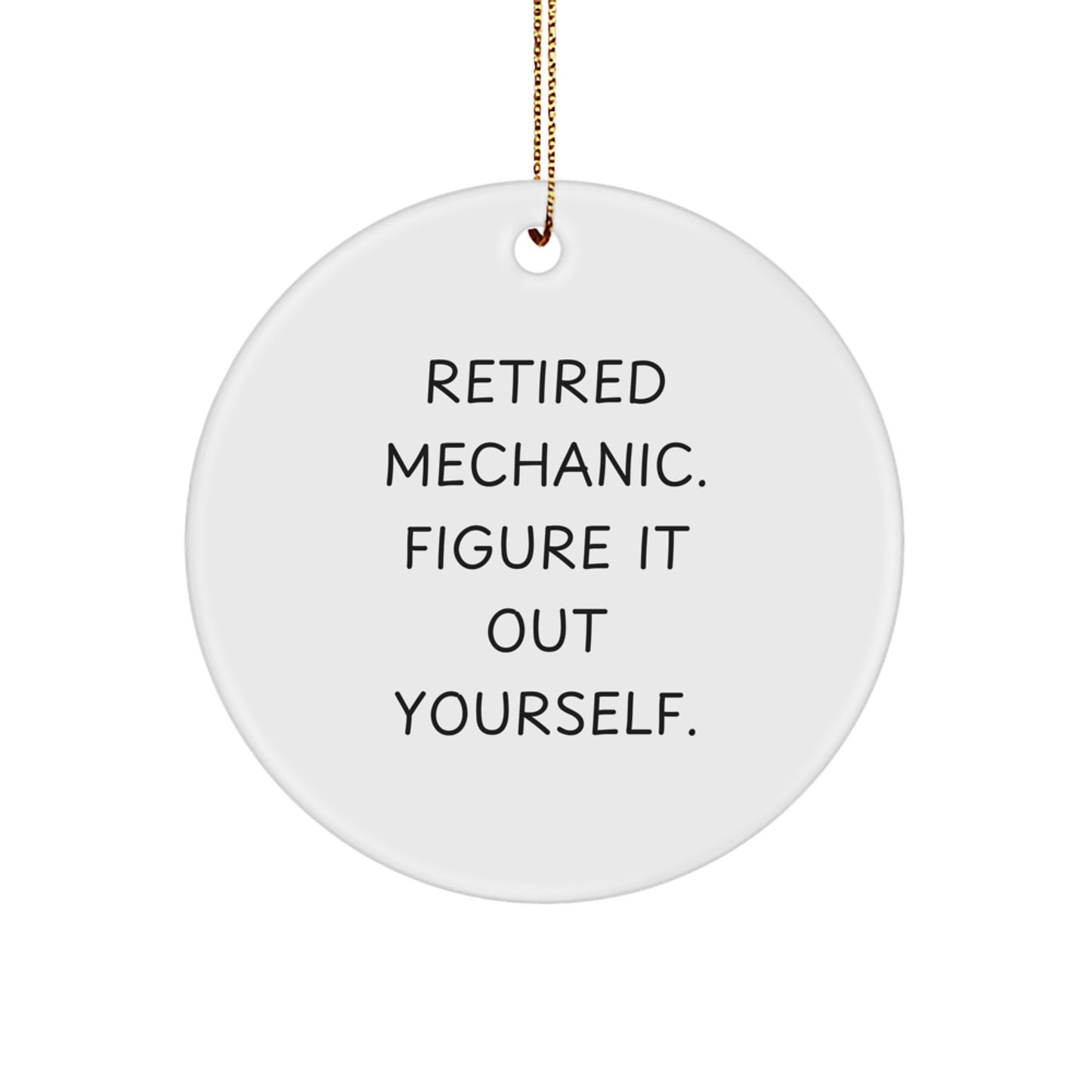 Funny Mechanic Gifts for Men, Men's Mechanic Circle Ornament, Unique Christmas Unique Gifts from Husband to Mechanic, 'Figure It Out Yourself' - Image 1