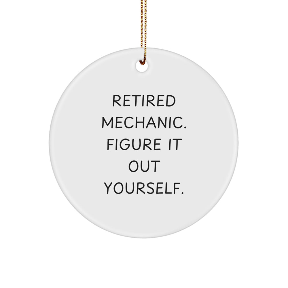 Funny Mechanic Gifts for Men, Men's Mechanic Circle Ornament, Unique Christmas Unique Gifts from Husband to Mechanic, 'Figure It Out Yourself' - Image 1