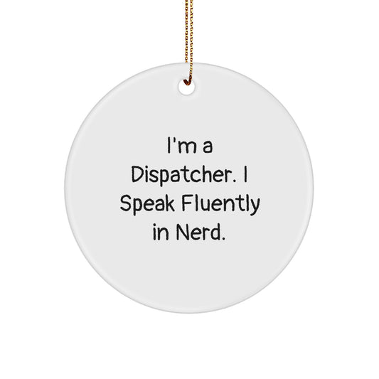 Fun genius Dispatcher Christmas Circle Ornament, Gifts from Friends, Family, or Coworkers for Dispatcher, I'm A Dispatcher Gifts - Image 1