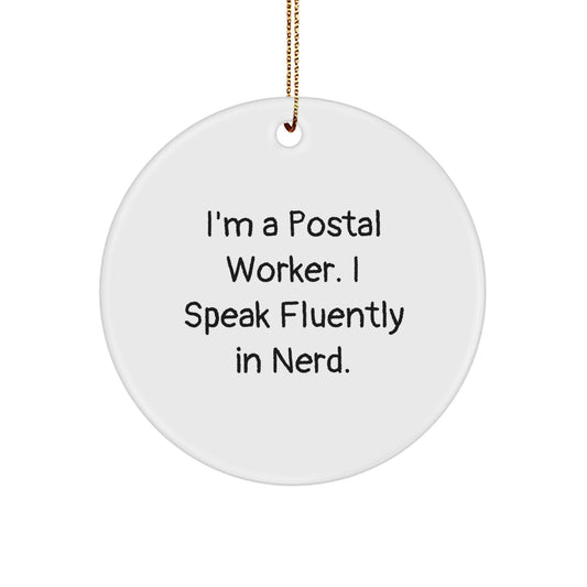 Funny Postal Worker Gifts from Family for Christmas Unique Circle Ornament - I'm A Postal Worker. I Speak Fluently In genius. - Image 1