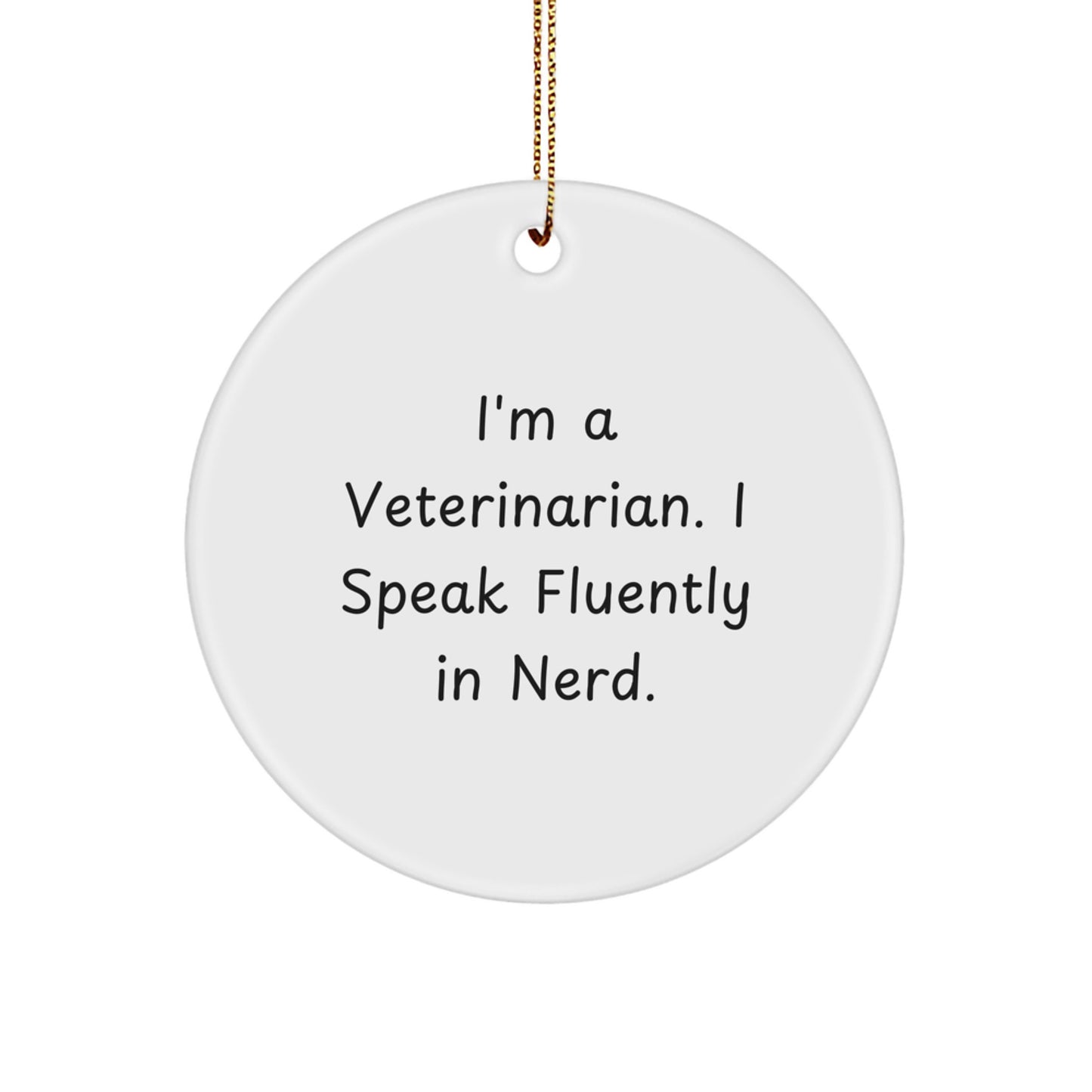 Funny Veterinarian Gifts for Christmas, Circle Ornament, I'm a Veterinarian, I Speak Fluently in genius, Perfect for Veterinarians - Image 1