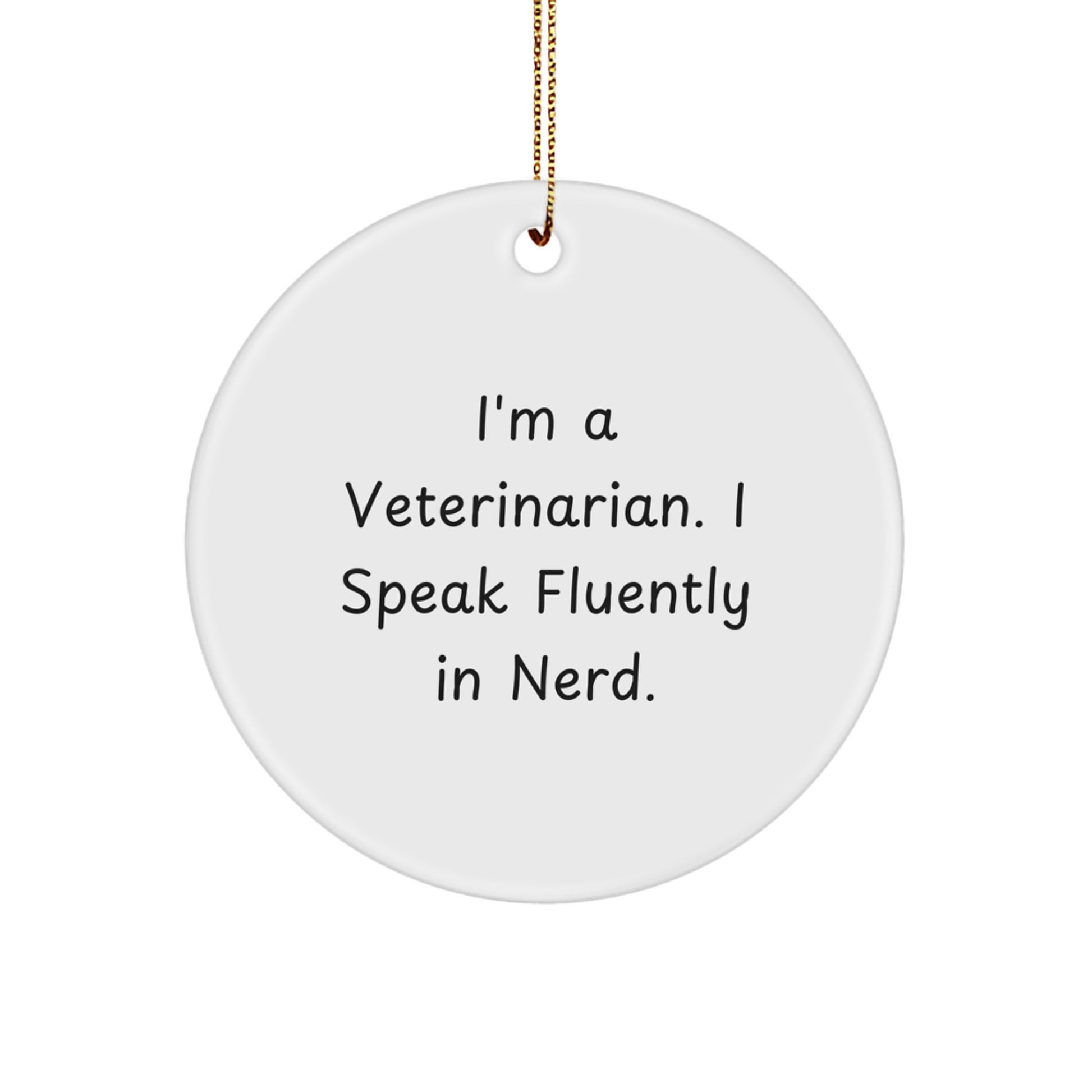 Funny Veterinarian Gifts for Christmas, Circle Ornament, I'm a Veterinarian, I Speak Fluently in genius, Perfect for Veterinarians - Image 1