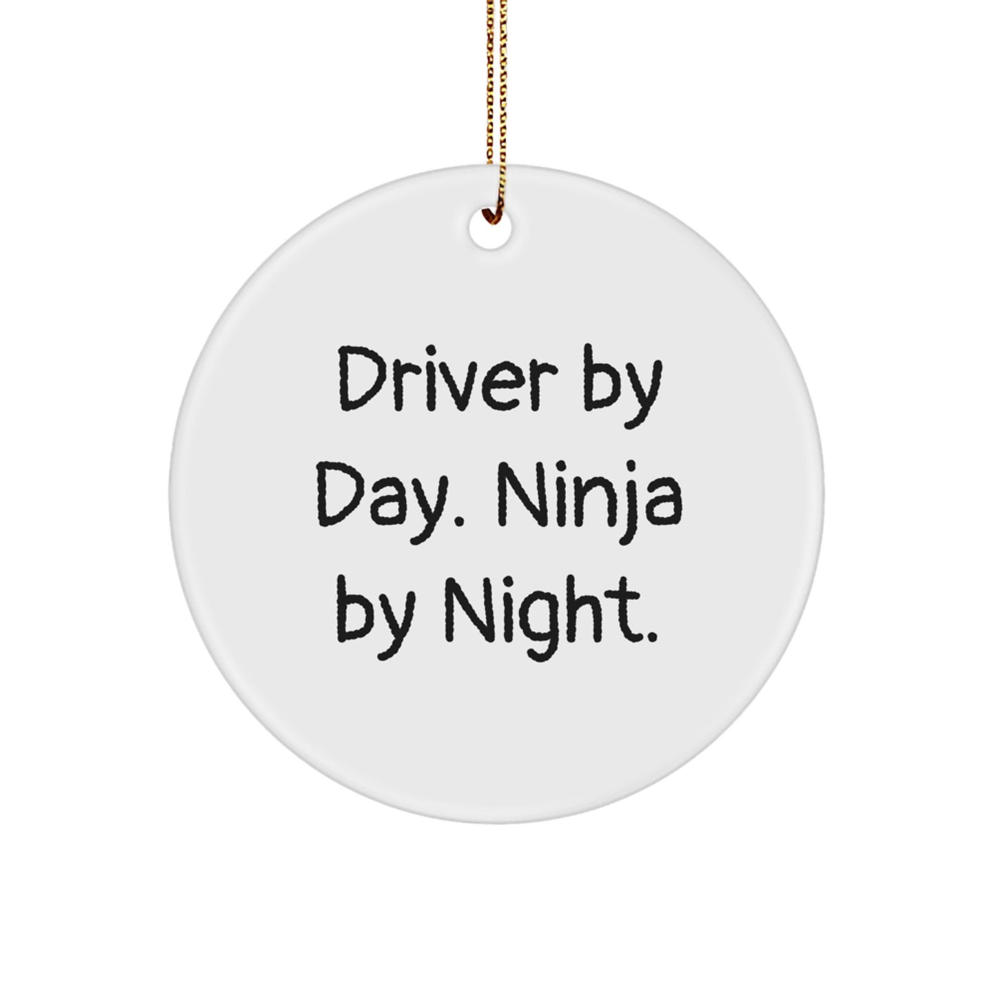 Driver Gifts from Friends for the Ultimate Driver By Day Ninja By Night Christmas Circle Ornament - Image 1