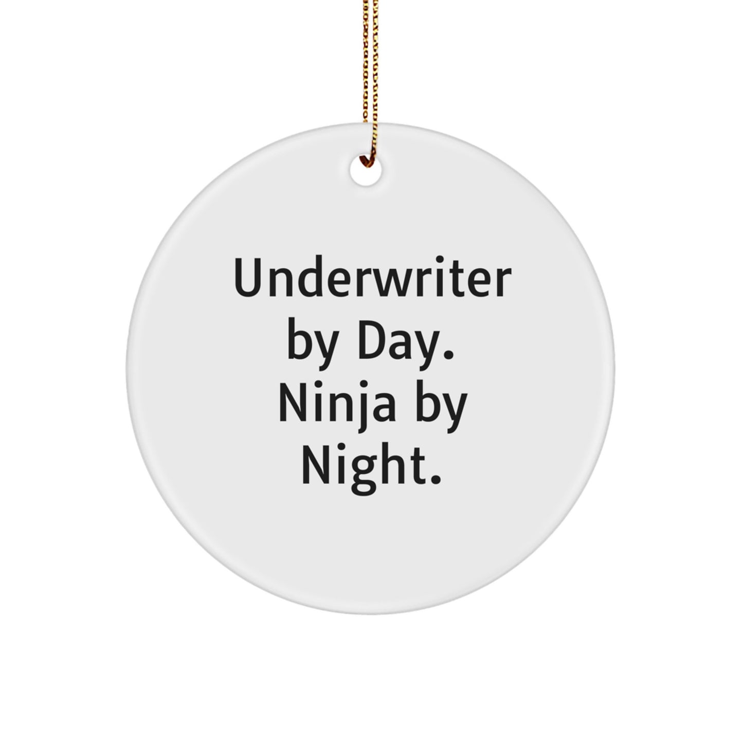 Underwriter Christmas Circle Ornament Gifts from Friends and Family - Funny Quote Underwriter By Day. Ninja By Night. - Unique Christmas Unique Gifts for Underwriter - Image 1