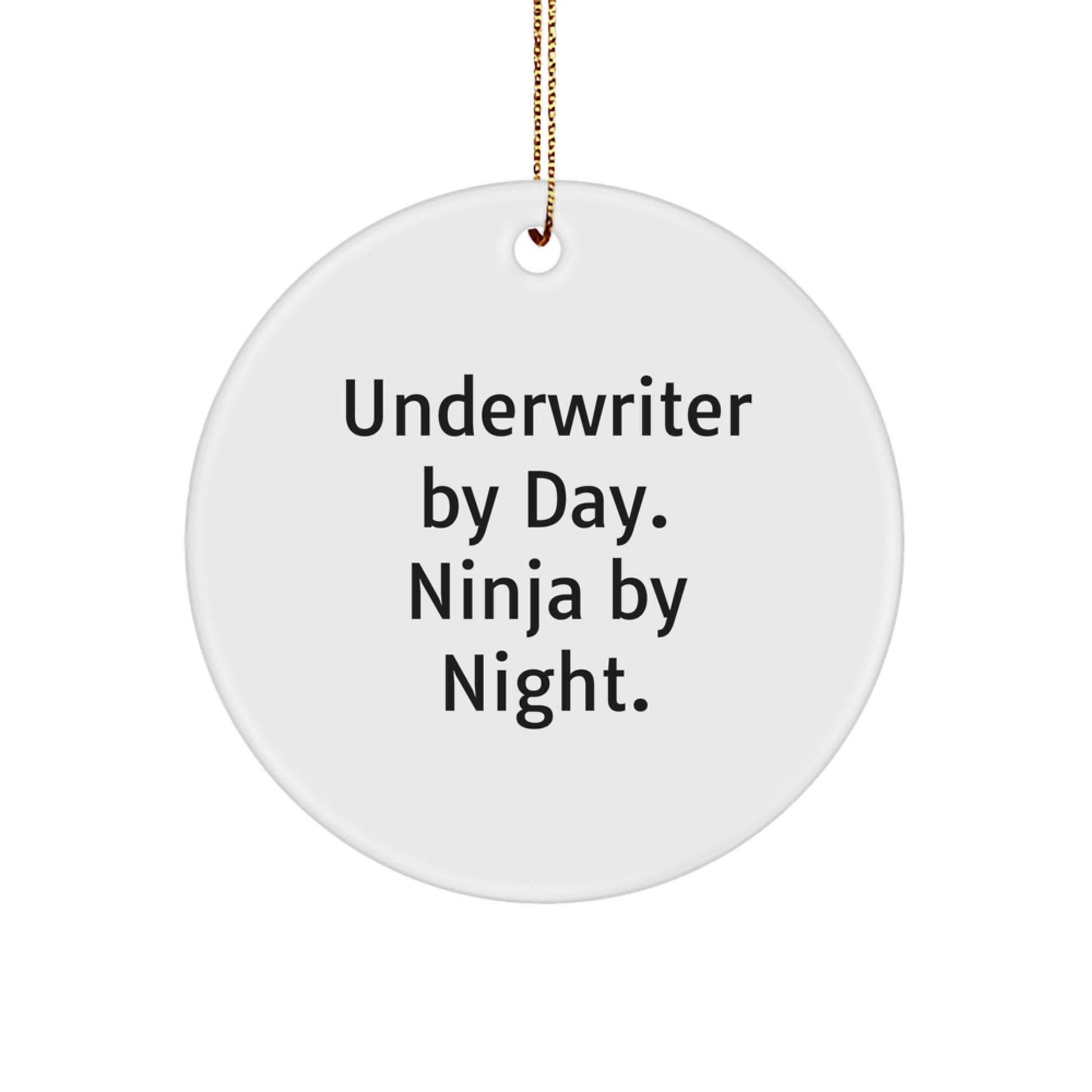 Underwriter Christmas Circle Ornament Gifts from Friends and Family - Funny Quote Underwriter By Day. Ninja By Night. - Unique Christmas Unique Gifts for Underwriter - Image 1