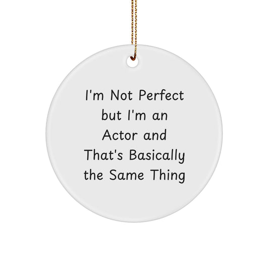 Christmas Gift Actor Ornament for Teens I'm Not Perfect I'm An Actor - Image 1
