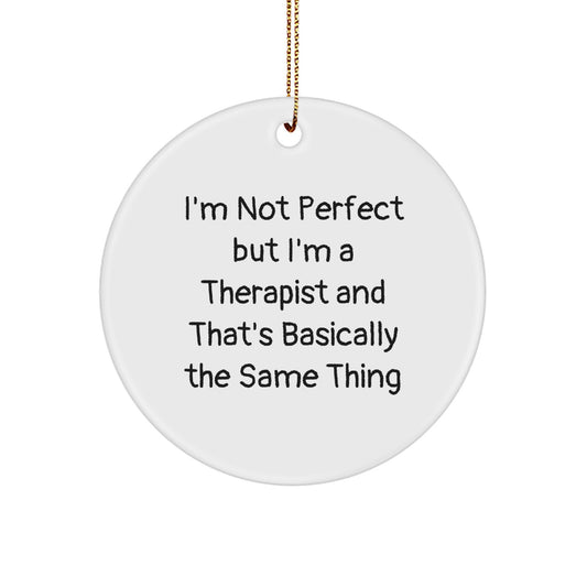 Funny Therapist Gifts for Men - 'I'm Not Perfect But I'm A Therapist' Circle Ornament for Christmas Unique Gifts from Family - Image 1