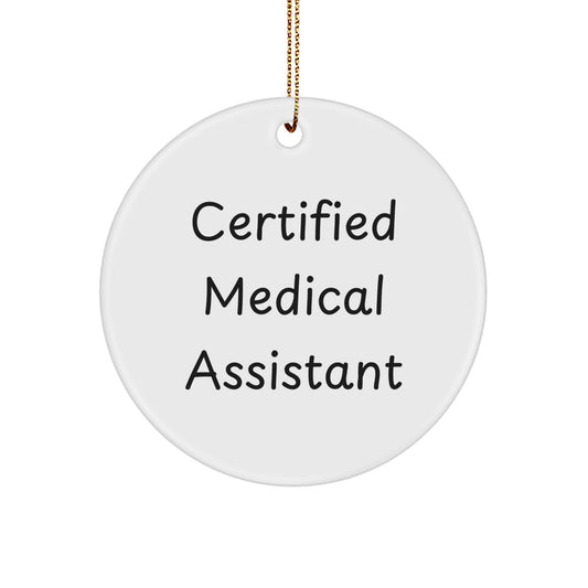 Funny Medical Assistant Gifts from Friends - Certified Medical Assistant Christmas Unique Circle Ornament - Image 1