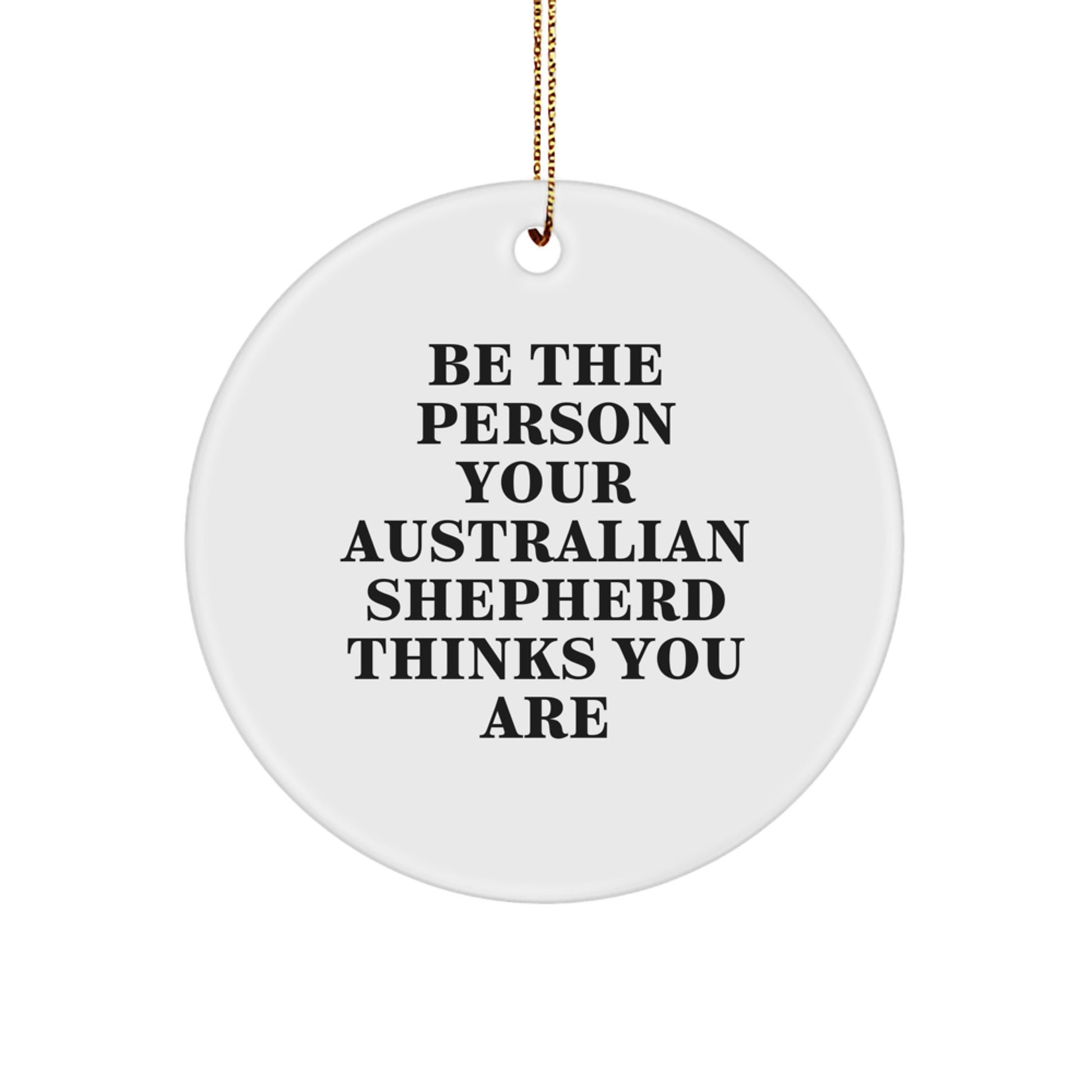 Funny Australian Shepherd Dog Gift for Men, Women, Friends, and Family - Inspirational Circle Ornament for Christmas Unique Gifts from Friends, Family, Coworkers - Image 1