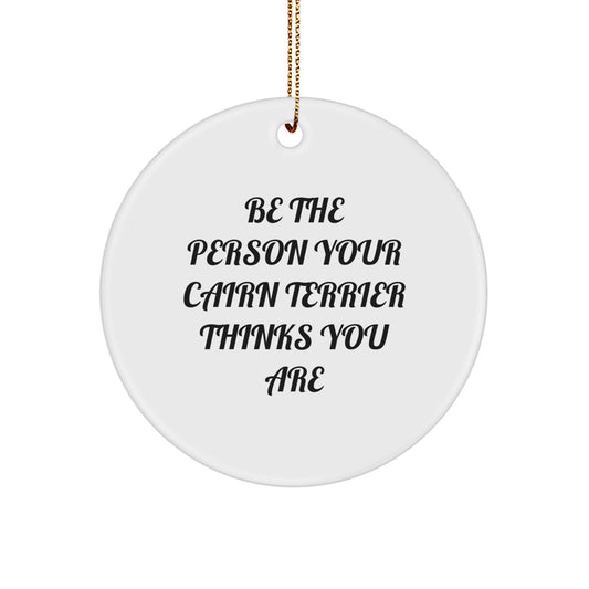 Cairn Terrier Dog Circle Ornament, Funny Quote for Cairn Terrier Dog Lover, Gifts from Family for Men, Women, Friends, Family, Christmas Unique Gifts - Image 1