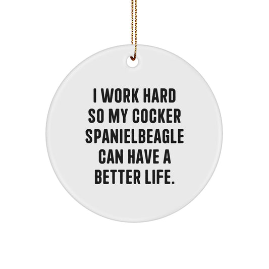 Cocker Spaniel Dog Lovers Gifts for Friends, Family, and Coworkers - I Work Hard So My Cocker Spaniel Can Have A Better Life. - Christmas Unique Circle Ornament - Image 1