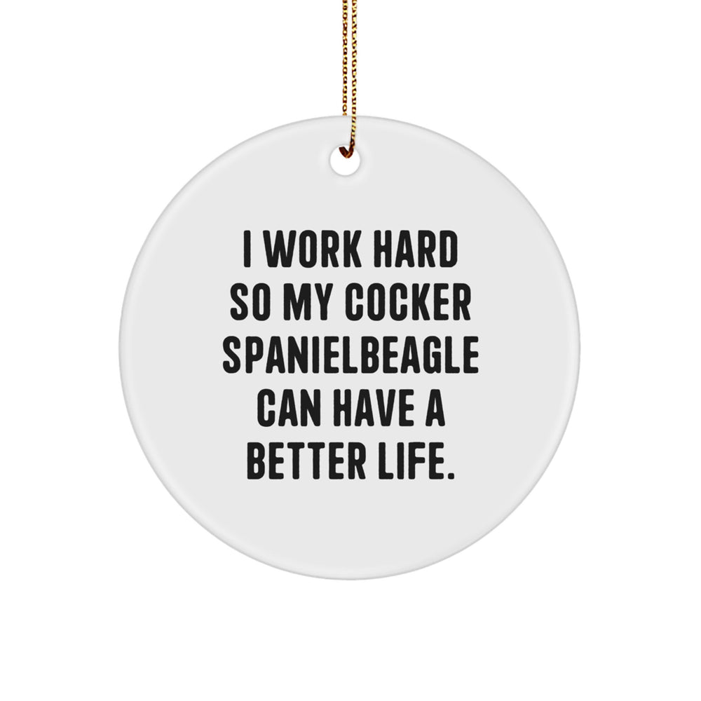 Cocker Spaniel Dog Lovers Gifts for Friends, Family, and Coworkers - I Work Hard So My Cocker Spaniel Can Have A Better Life. - Christmas Unique Circle Ornament - Image 1