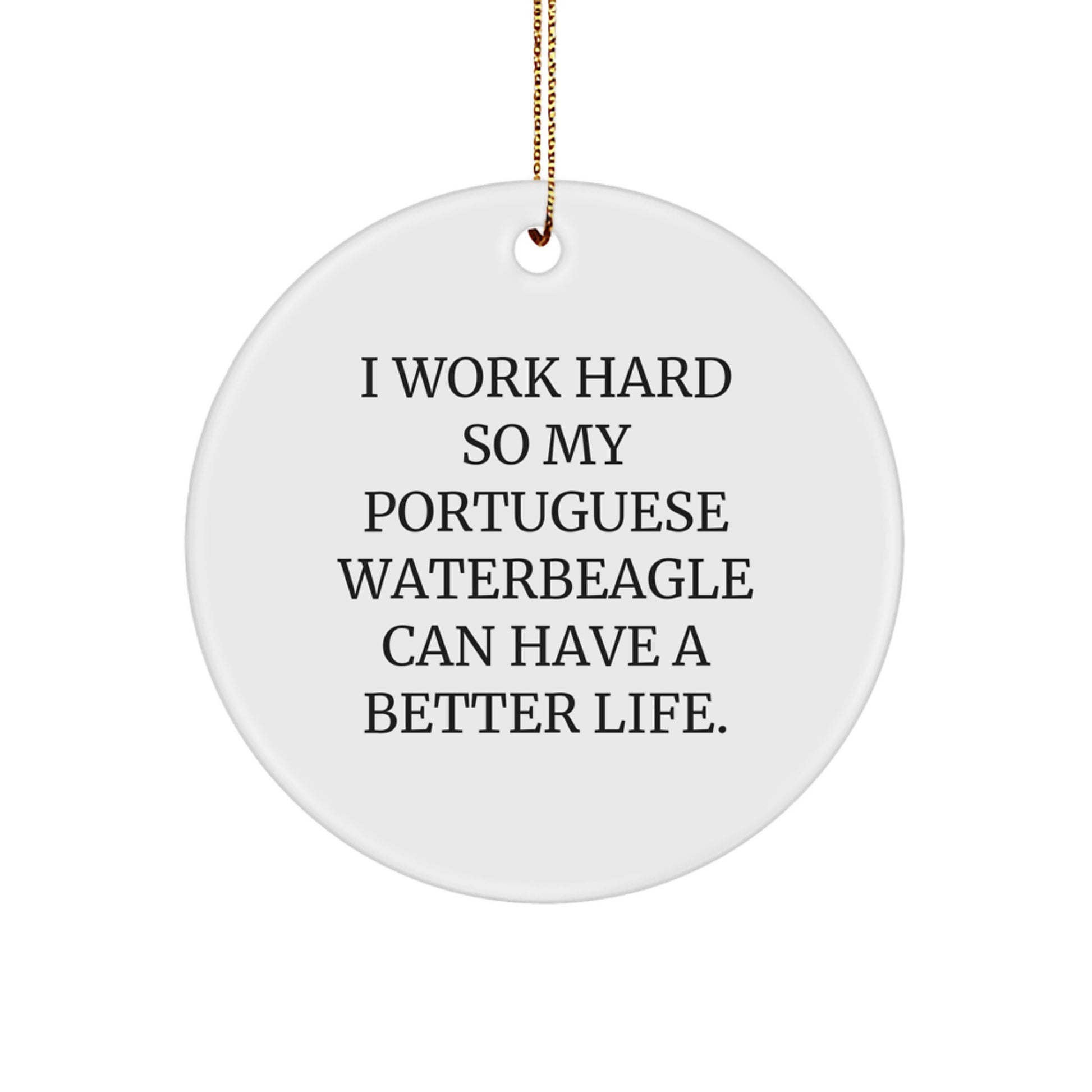 Portuguese Water Dog Gifts, Funny Quote Ornament, Circle Shaped, White, Christmas Memorable Presents from Men to Friends, Gifts for Portuguese Water Dog Lovers - Inspirational Quote Ornament - Image 1