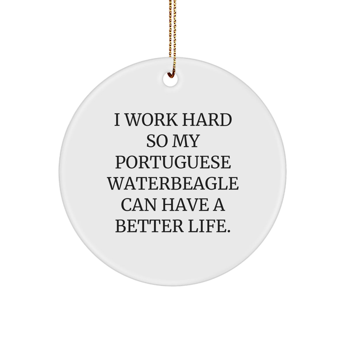 Portuguese Water Dog Gifts, Funny Quote Ornament, Circle Shaped, White, Christmas Memorable Presents from Men to Friends, Gifts for Portuguese Water Dog Lovers - Inspirational Quote Ornament - Image 1