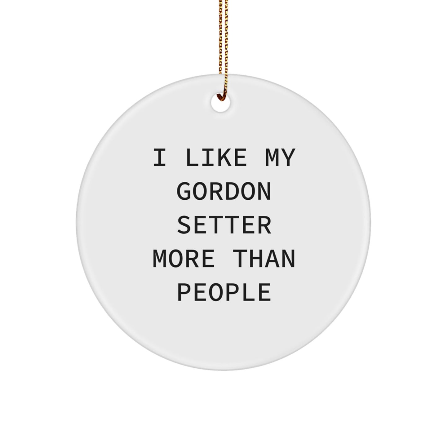 Gordon Setter Dog Christmas Circle Ornament Funny Quote 'I Like My Gordon Setter More Than People', Gifts from Friends for Men, Women, Family - Image 1