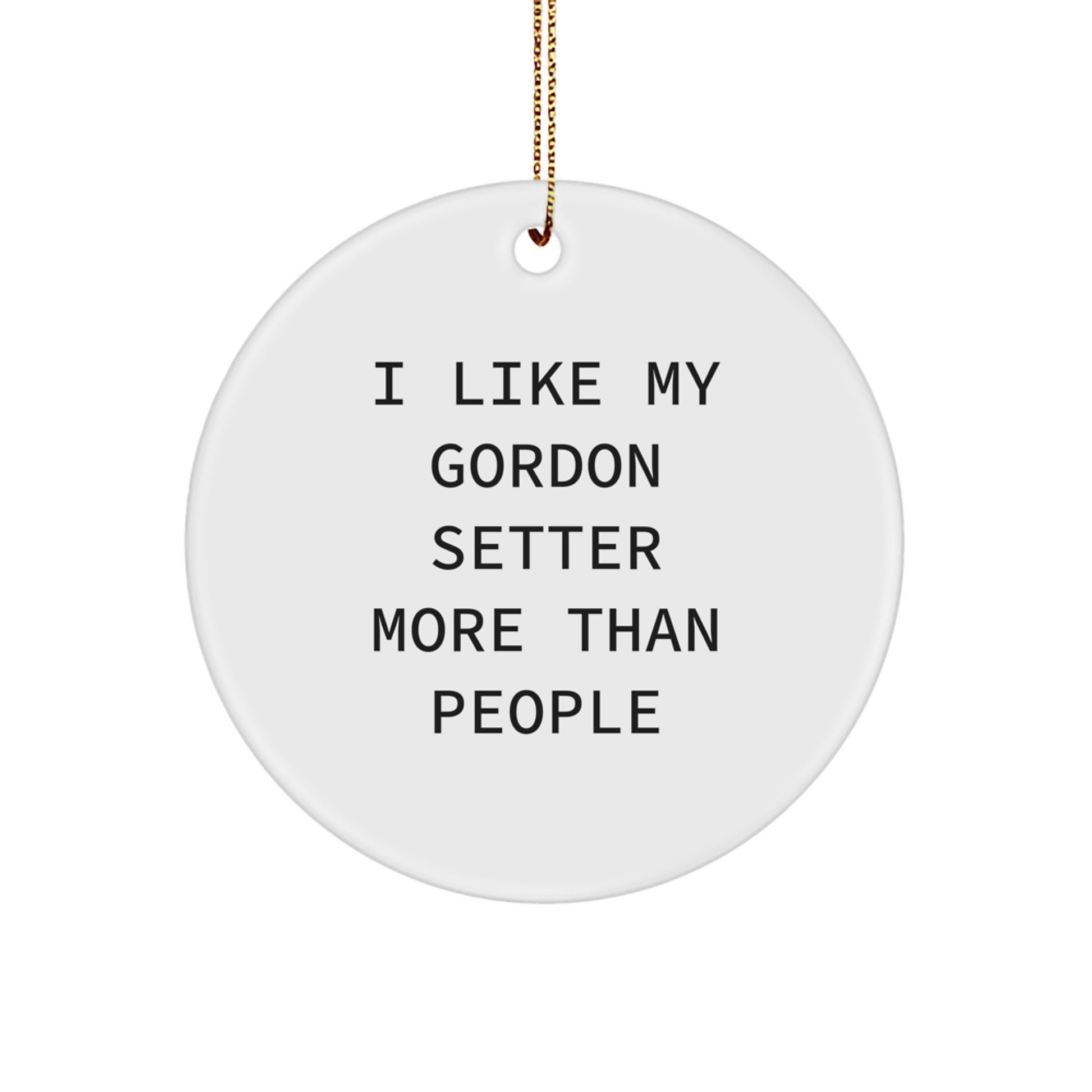Gordon Setter Dog Christmas Circle Ornament Funny Quote 'I Like My Gordon Setter More Than People', Gifts from Friends for Men, Women, Family - Image 1