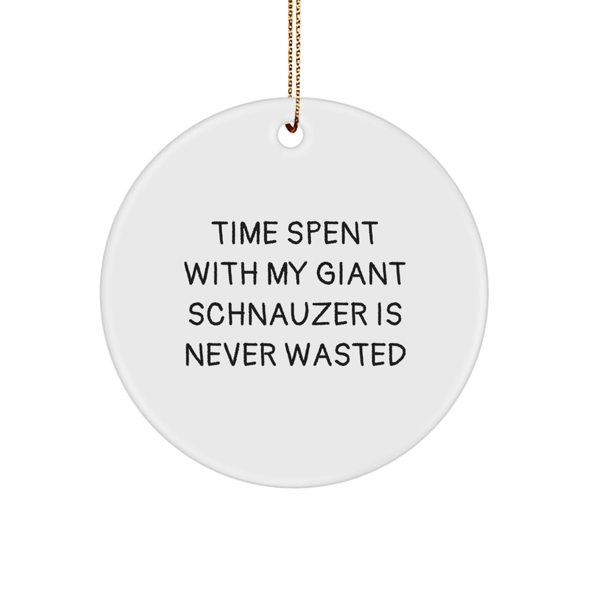 Giant Schnauzer Dog Lovers' Christmas Unique Gift, Time Spent with My Giant Schnauzer Is Never Wasted, Circle Ornament, Funny Quote, Gifts from Family, Gifts for Giant Schnauzer Dog - Image 1