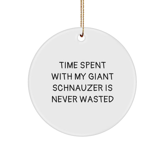 Giant Schnauzer Dog Lovers' Christmas Unique Gift, Time Spent with My Giant Schnauzer Is Never Wasted, Circle Ornament, Funny Quote, Gifts from Family, Gifts for Giant Schnauzer Dog - Image 1