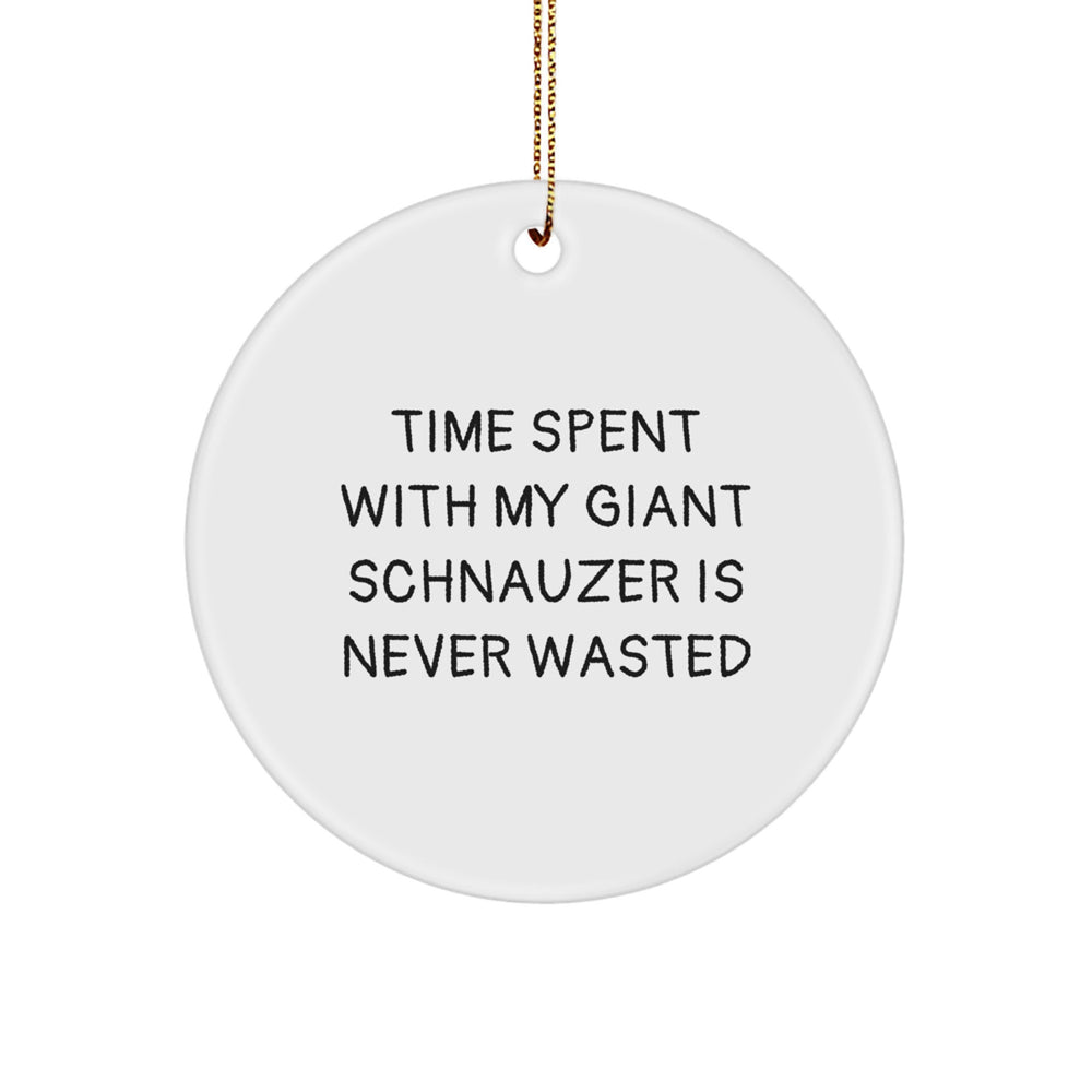Giant Schnauzer Dog Lovers' Christmas Unique Gift, Time Spent with My Giant Schnauzer Is Never Wasted, Circle Ornament, Funny Quote, Gifts from Family, Gifts for Giant Schnauzer Dog - Image 1