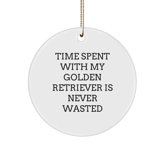 Gifts from Friends for Golden Retriever Dog Lovers - Time Spent with My Golden Retriever Is Never Wasted, Funny Christmas Circle Ornament, Circle Ornament Gifts for Her, Him, Family - Image 1